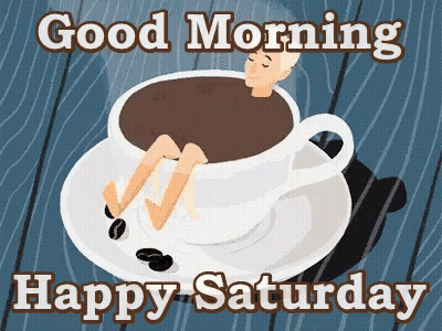Coffee Cup With Man Legs Sticking Out Saying Good Morning Happy Saturday GIF