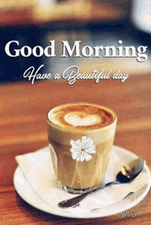 Coffee Good Morning Have A Beautiful Day GIF