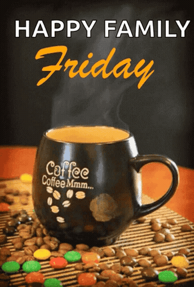 Coffee Mug Saying Happy Family Friday GIF