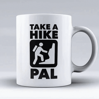 Coffee Mug Saying Take A Hike Pal GIF