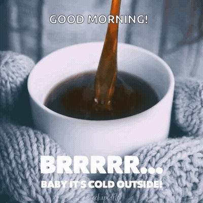 Coffee Poured Into Knitted Scarf Saying Good Morning Baby It's Cold Outside GIF