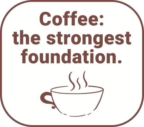 Coffee Sign Saying Strongest Foundation Sticker