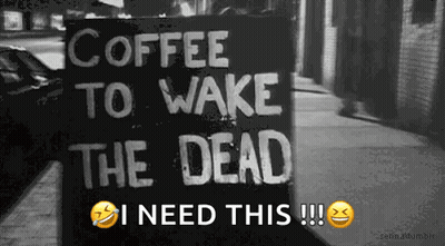 Coffee To Wake The Dead Sign GIF