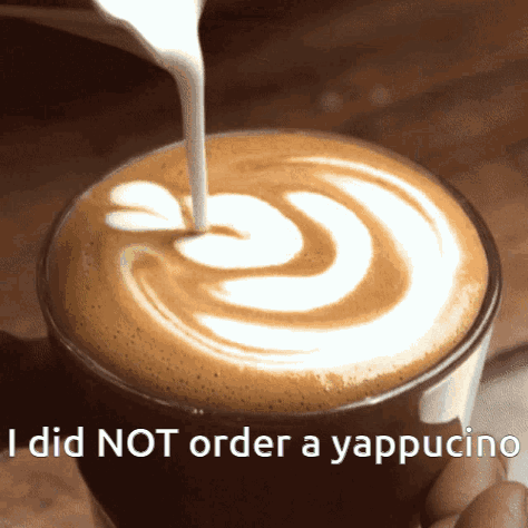 Coffee With Swirl Saying I Did Not Order A Cappuccino GIF