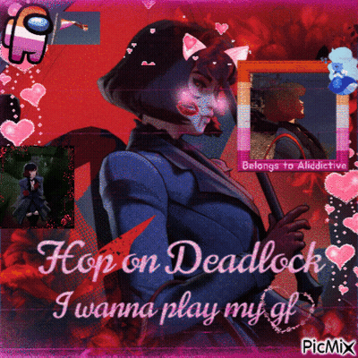 Collage Hop On Deadlock I Wanna Play My Gf GIF