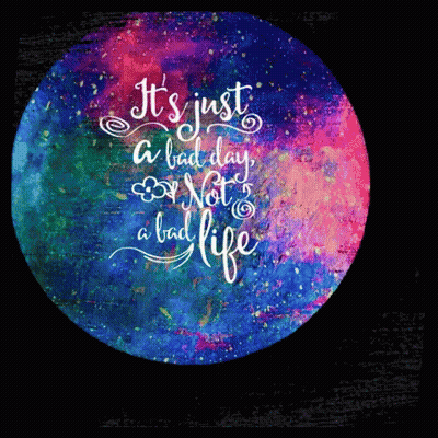 Colorful Circle Saying It's Just A Bad Day Not A Bad Life GIF