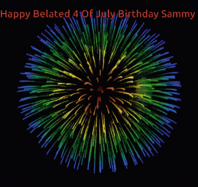 Colorful Fireworks Happy Belated 4Th July Birthday Sammy GIF
