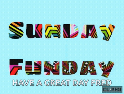 Colorful Greeting Card Sunday Fun Day Have A Great Day Fred GIF
