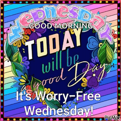 Colorful Sign Saying Good Morning Worry Free Wednesday GIF