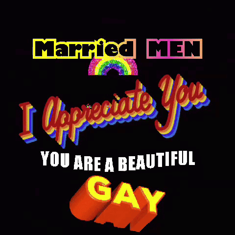 Colorful Sign Saying Married Men I Appreciate You You Are A Beautiful Gay GIF