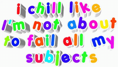 Colorful Text I Chill Like I'm Not About To Fail All My Subjects GIF