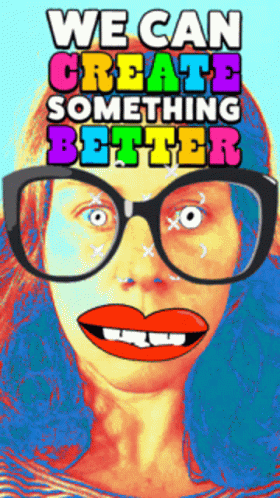 Colorful Woman With Glasses Saying We Can Create Something Better GIF