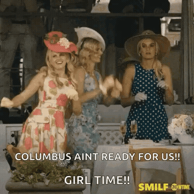 Columbus Ain T Ready For Us !! Girl Time ! GIF