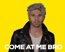 Come At Me Bro Brash Guy Provoking GIF
