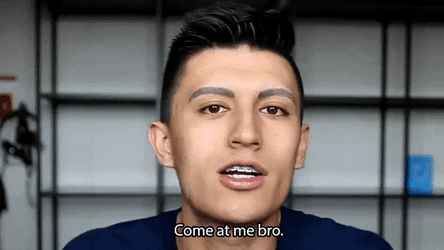 Come At Me Bro Mad You Tuber Provoking GIF