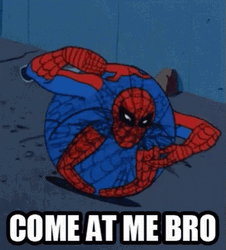 Come At Me Bro Spiderman