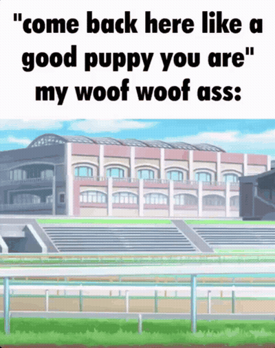Come Back Here Like A Good Puppy My Woof Woof Ass GIF