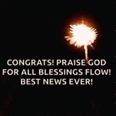 Congratulations Praise God For All Blessings Flow Best News Ever GIF