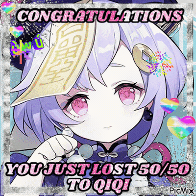 Congratulations You Just Lost 50/50 To Qiqi Is Written On A Picture Of A Girl GIF