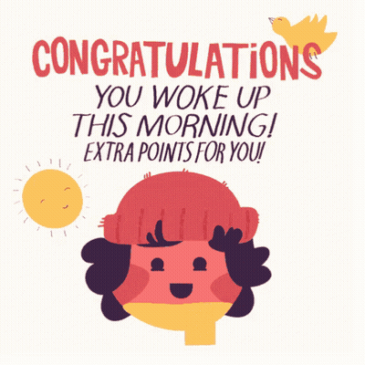 Congratulations You Woke This Morning Extra Points For You GIF