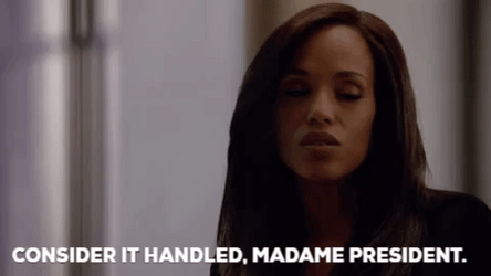 Consider It Handled Madam President Scandal Olivia Pope GIF