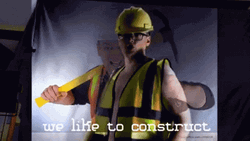 Construction We Like To Construct GIF