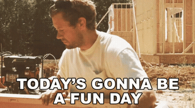 Construction Worker Says Today's Gonna Be A Fun Day GIF