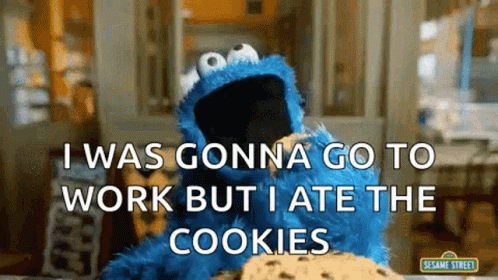 Cookie Monster From Sesame Street Says I Was Gonna Go To Work But I Ate The Cookies . GIF