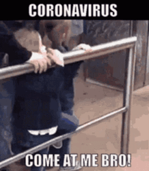 Coronavirus Come At Me Bro Covid Meme GIF
