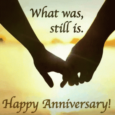 Couple Holding Hands Saying What Was Still Is Happy Anniversary GIF