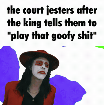 Court Jesters After King Says Play That Goofy Shit GIF
