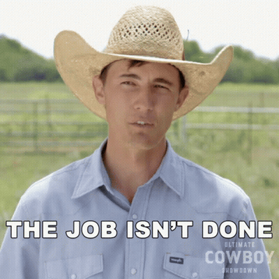Cowboy Hat Man The Job Isn't Done GIF