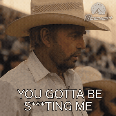 Cowboy Saying You Gotta Be S***ting Me GIF