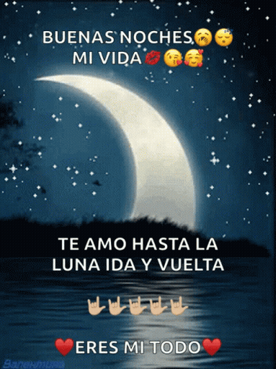 Crescent Moon Saying Buenas Noches Mi Vida Te Amo Hasta La Luna Ida Y Vuelta GIF