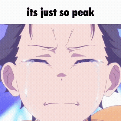 Crying Anime Character Saying Its Just So Peak GIF