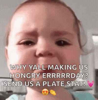 Crying Baby Why Yall Making Us Hungry Errday Send Us A Plate Stat GIF