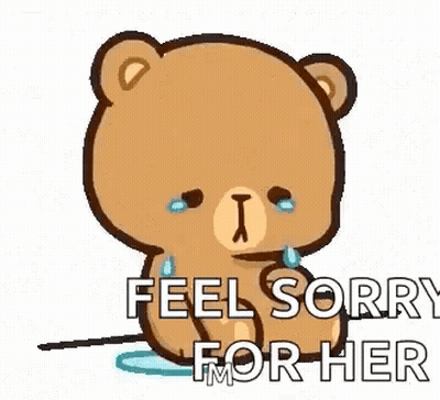Crying Teddy Bear Saying Feel Sorry For Her GIF