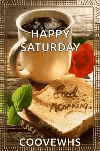 Cup Of Coffee And Slice Of Bread Saying Happy Saturday Coovewhs GIF
