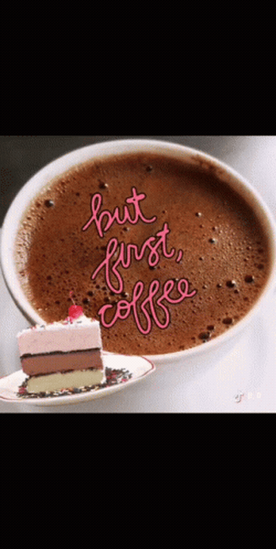Cup Of Coffee Next To Cake Saying But First Coffee GIF