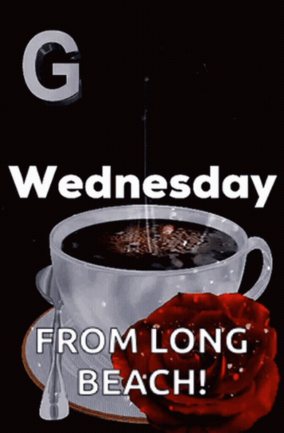 Cup Of Coffee Next To Red Rose Saying Go Wednesday From Long Beach GIF