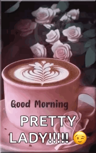 Cup Of Coffee On Saucer With Roses Good Morning Pretty Lady GIF
