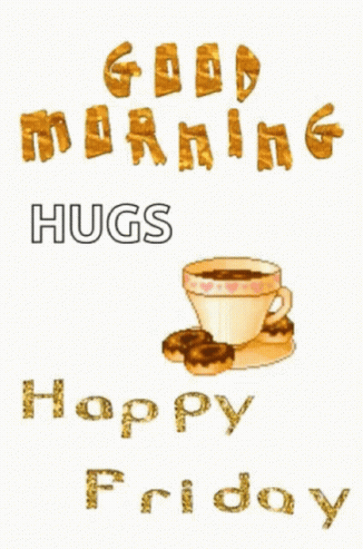 Cup of Coffee Saying Good Morning Hugs Happy Friday