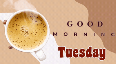 Cup of Coffee Saying Good Morning Tuesday