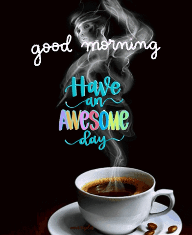 Cup Of Coffee With Smoke Have An Awesome Day GIF