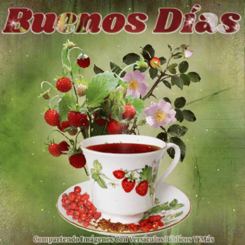 Cup Of Tea With Strawberries And Buenos Dias GIF