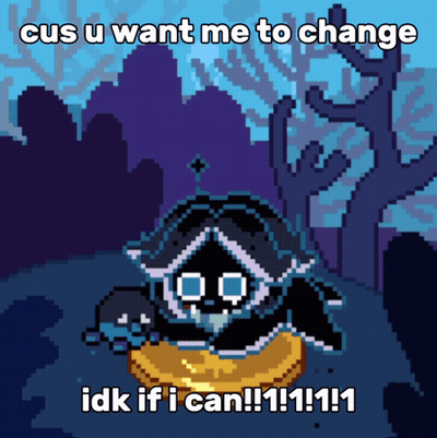 Cus You Want Me To Change IDK If I Can GIF
