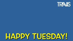 Cute Happy Tuesday Travis Smiling Sunhead GIF