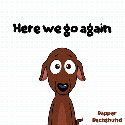 Dachshund Saying Here We Go Again GIF