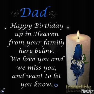 Dad Happy Birthday Up In Heaven From Your Family Here Below . We Love You And We Miss You , And Want To Let You Know . GIF