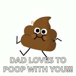 Dad Loves Poop GIF